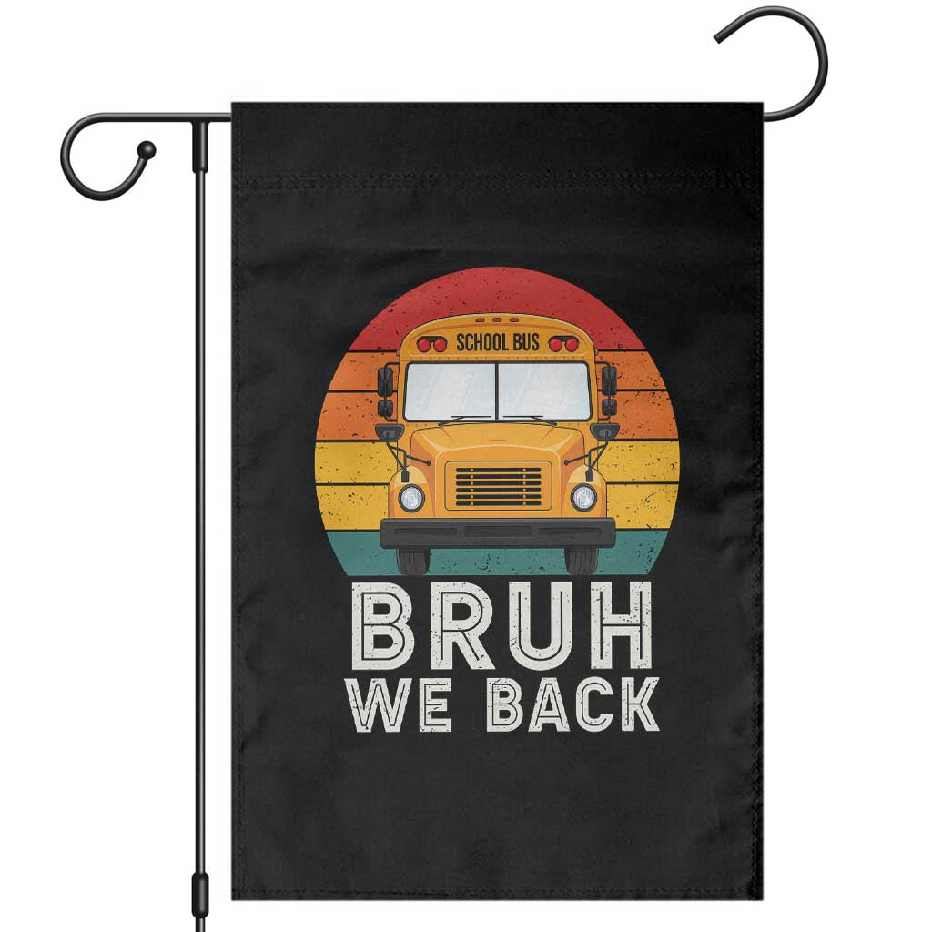 Bruh We Back Garden Flag Funny School Bus Driver Life Back to School Teacher Kids TS14 Black Print Your Wear