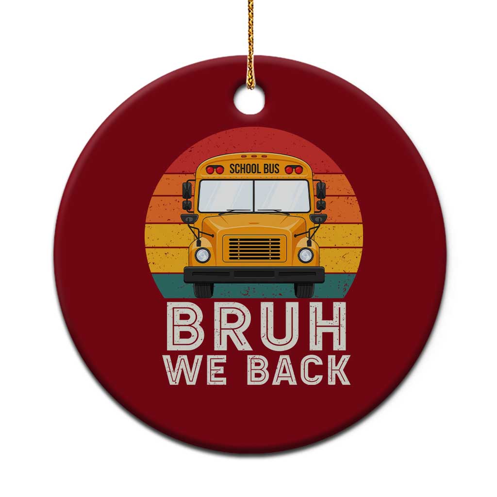 Bruh We Back Ceramic Ornament Funny School Bus Driver Life Back to School Teacher Kids TS14 1pc Red Print Your Wear