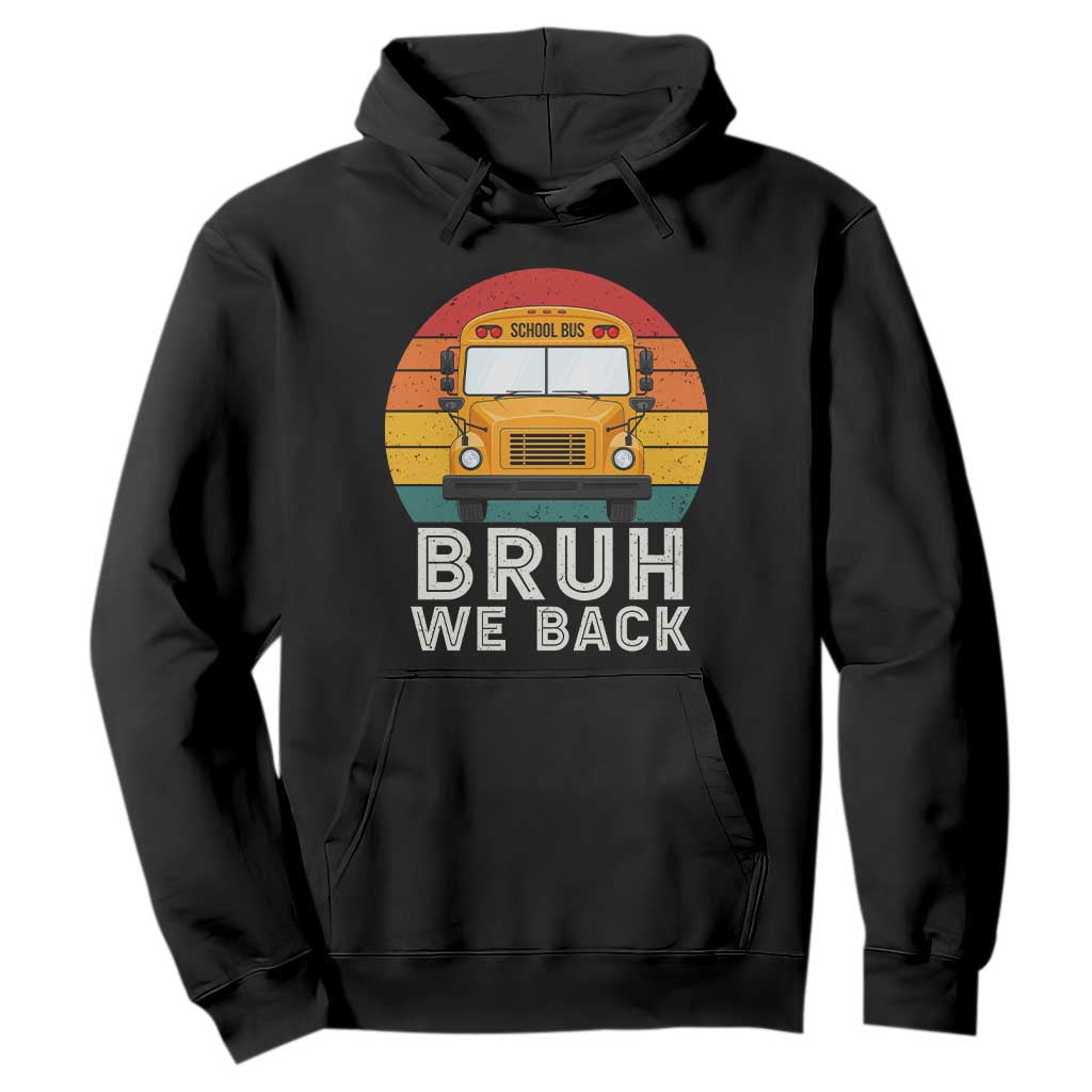 Bruh We Back Hoodie Funny School Bus Driver Life Back to School Teacher Kids TS14 Black Print Your Wear