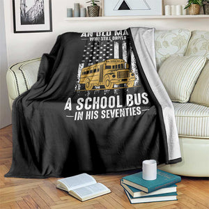 Funny School Bus Driver Throw Blanket Never Underestimate an Old Man Who Still Drives A School Bus TS14 Print Your Wear
