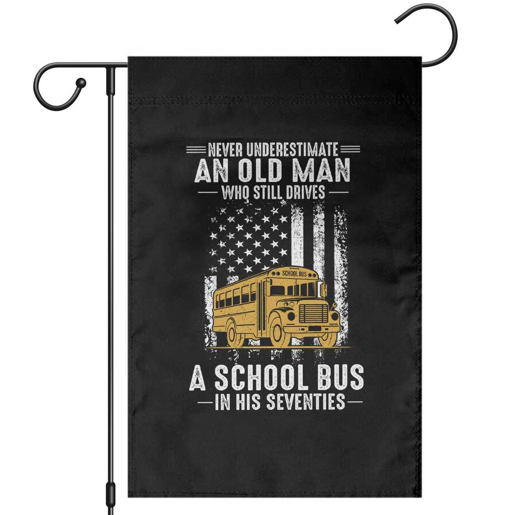 Funny School Bus Driver Garden Flag Never Underestimate an Old Man Who Still Drives A School Bus TS14 Black Print Your Wear