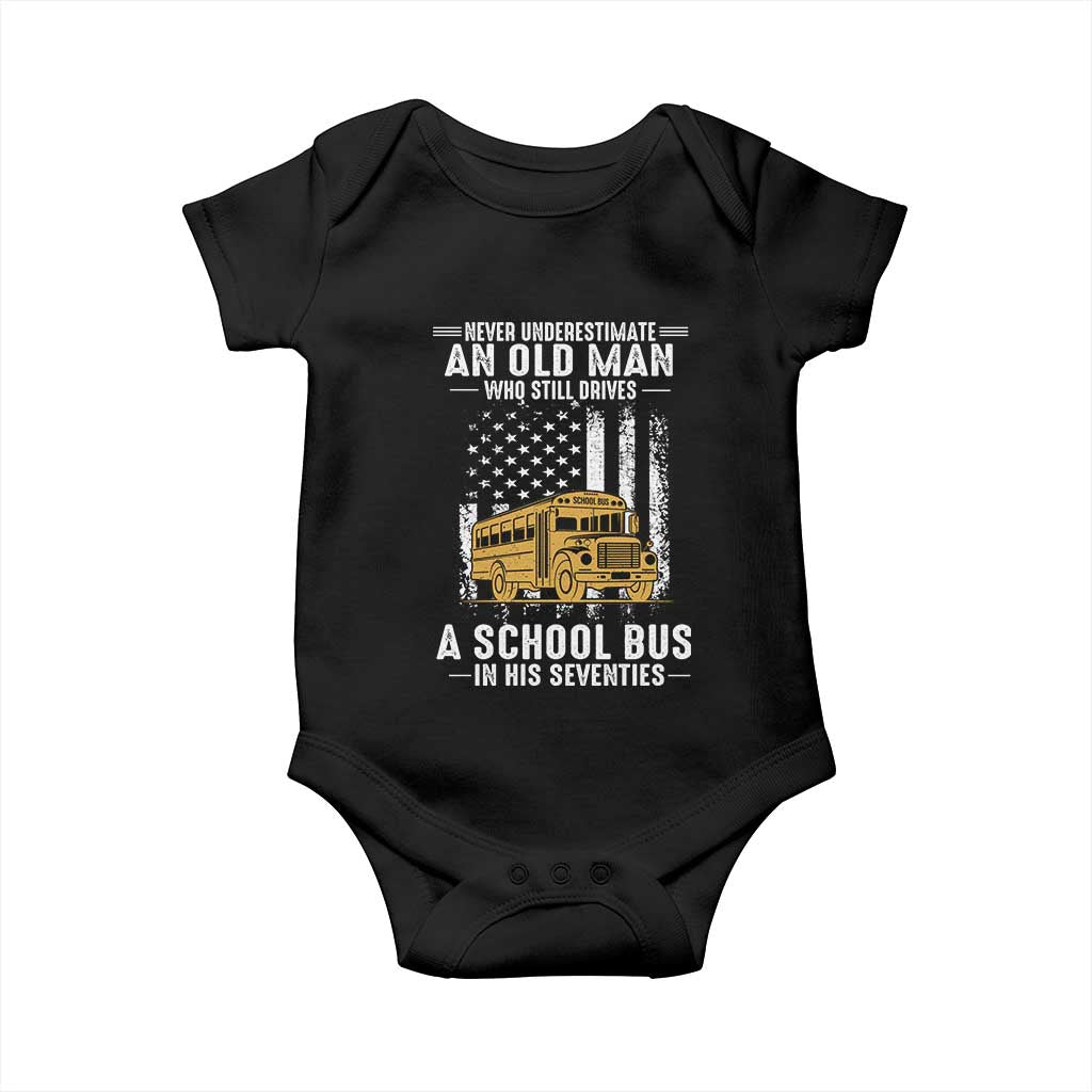 Funny School Bus Driver Baby Onesie Never Underestimate an Old Man Who Still Drives A School Bus TS14 Black Print Your Wear