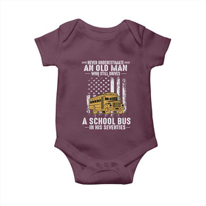 Funny School Bus Driver Baby Onesie Never Underestimate an Old Man Who Still Drives A School Bus TS14 Maroon Print Your Wear