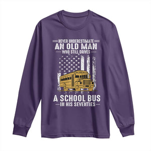 Funny School Bus Driver Long Sleeve Shirt Never Underestimate an Old Man Who Still Drives A School Bus TS14 Purple Print Your Wear