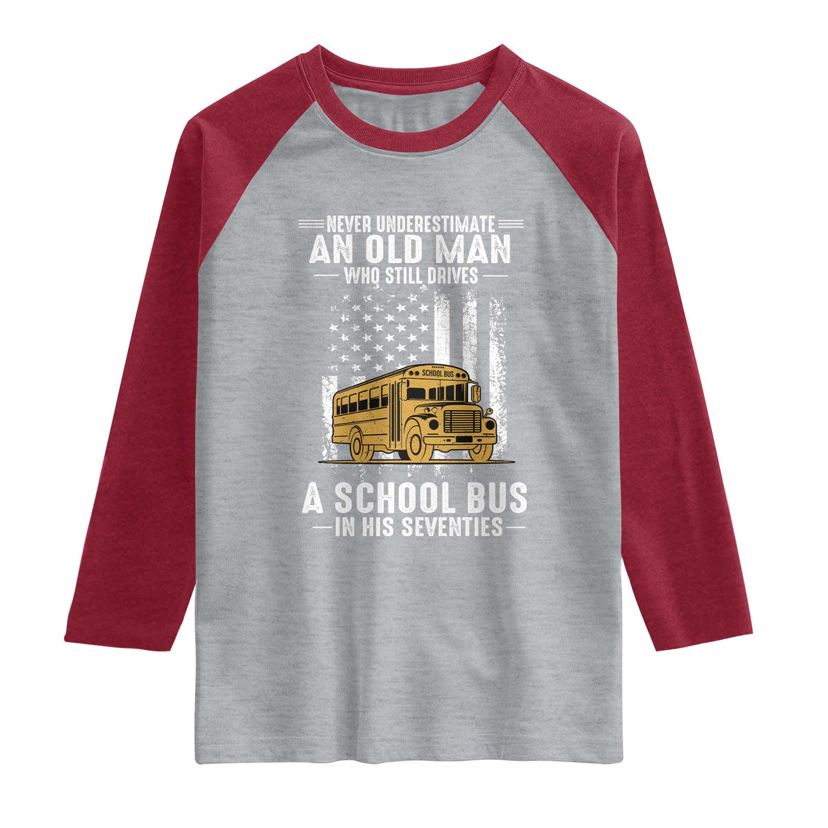Funny School Bus Driver Raglan Shirt Never Underestimate an Old Man Who Still Drives A School Bus TS14 Heather Gray Heather Red Print Your Wear