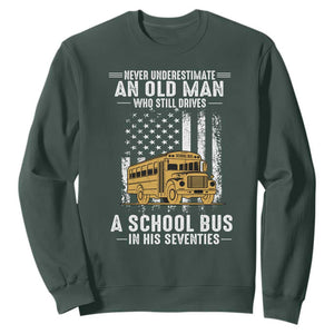 Funny School Bus Driver Sweatshirt Never Underestimate an Old Man Who Still Drives A School Bus TS14 Dark Forest Green Print Your Wear