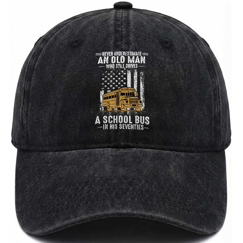 Funny School Bus Driver Washed Cotton Baseball Cap Never Underestimate an Old Man Who Still Drives A School Bus TS14 Print Your Wear