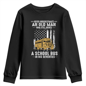 Funny School Bus Driver Youth Sweatshirt Never Underestimate an Old Man Who Still Drives A School Bus TS14 Black Print Your Wear