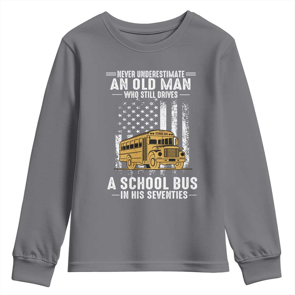 Funny School Bus Driver Youth Sweatshirt Never Underestimate an Old Man Who Still Drives A School Bus TS14 Charcoal Print Your Wear