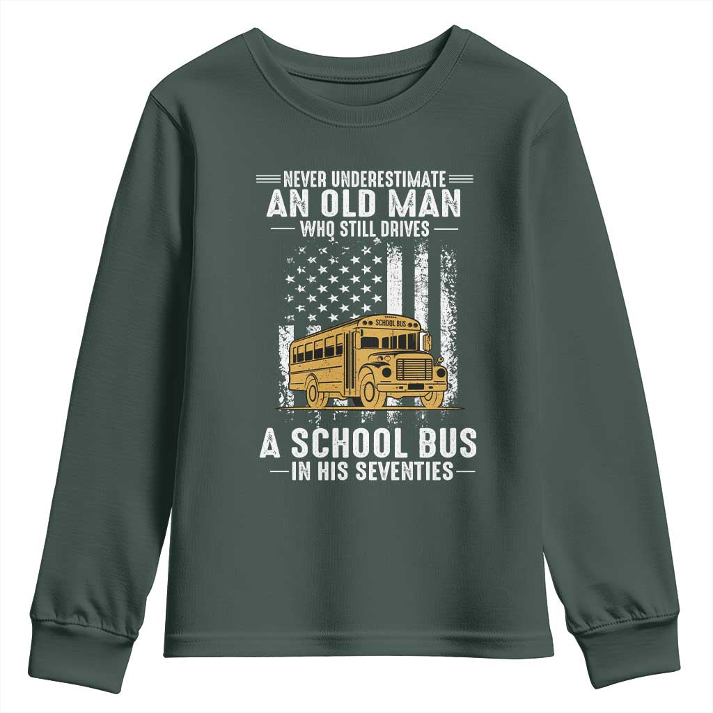 Funny School Bus Driver Youth Sweatshirt Never Underestimate an Old Man Who Still Drives A School Bus TS14 Dark Forest Green Print Your Wear