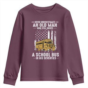 Funny School Bus Driver Youth Sweatshirt Never Underestimate an Old Man Who Still Drives A School Bus TS14 Maroon Print Your Wear