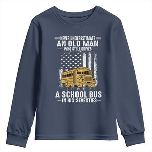 Funny School Bus Driver Youth Sweatshirt Never Underestimate an Old Man Who Still Drives A School Bus TS14 Navy Print Your Wear