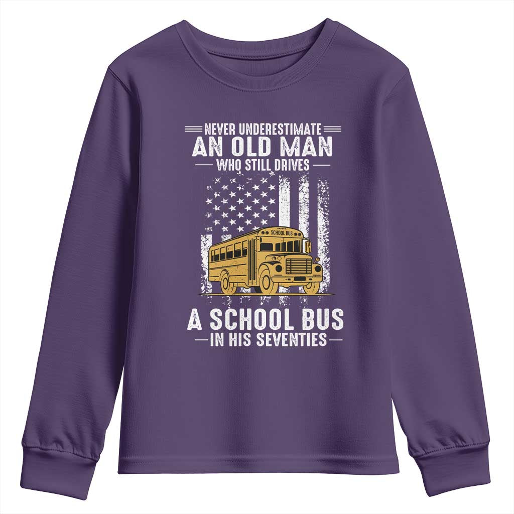 Funny School Bus Driver Youth Sweatshirt Never Underestimate an Old Man Who Still Drives A School Bus TS14 Purple Print Your Wear