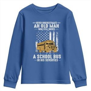 Funny School Bus Driver Youth Sweatshirt Never Underestimate an Old Man Who Still Drives A School Bus TS14 Royal Blue Print Your Wear