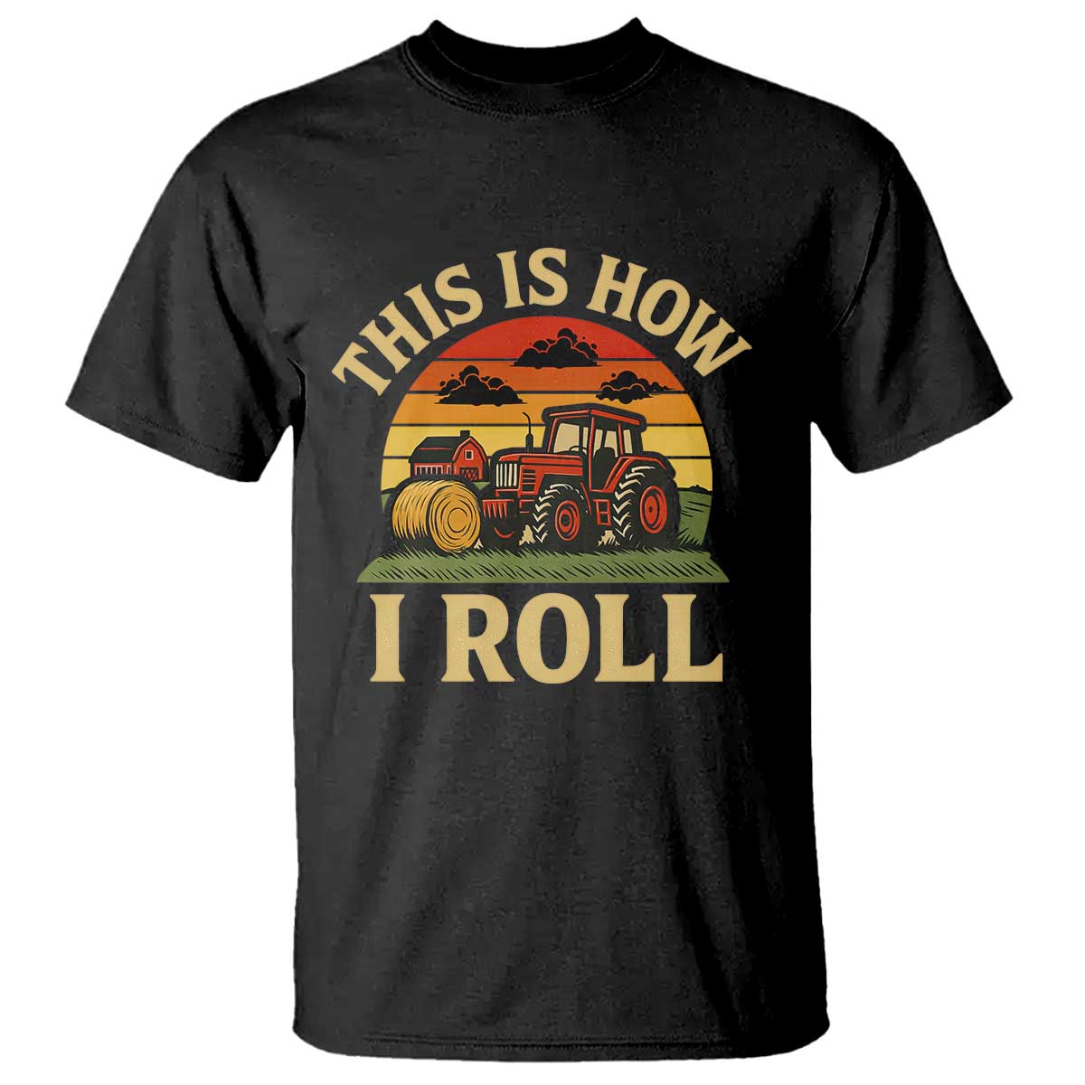 Funny Farming Tractor T Shirt This Is How I Roll Farmer TS14 Black Print Your Wear