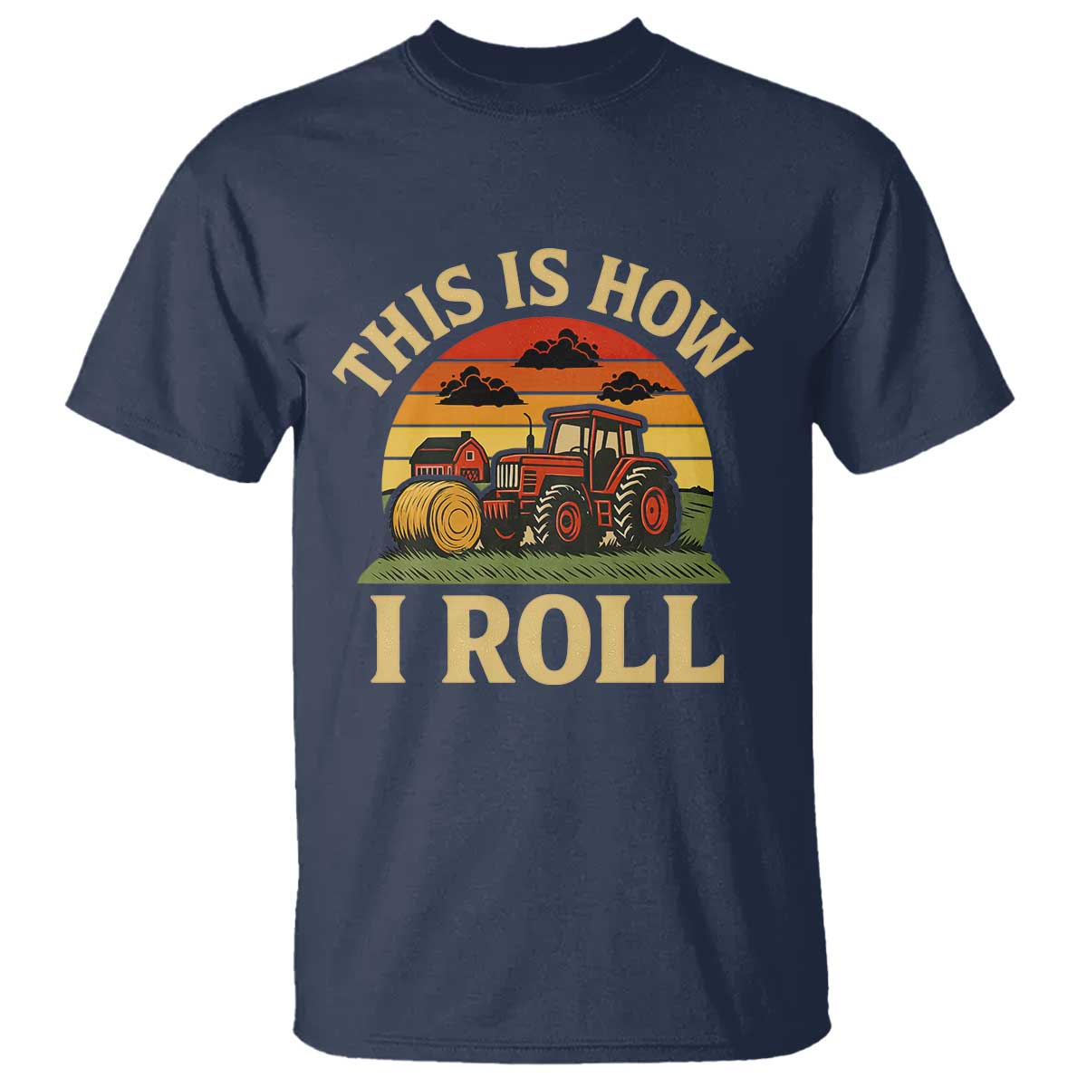 Funny Farming Tractor T Shirt This Is How I Roll Farmer TS14 Navy Print Your Wear