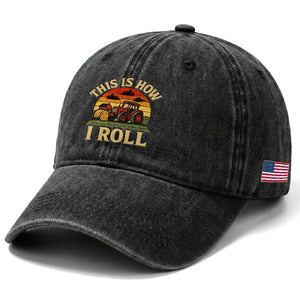 Funny Farming Tractor Washed Cotton Baseball Cap This Is How I Roll Farmer TS14 Print Your Wear