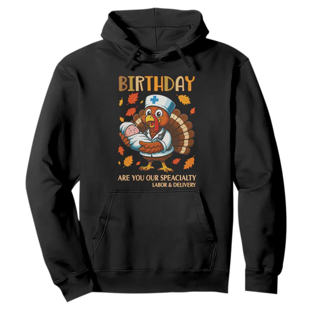 Thanksgiving Turkey Nurse Hoodie Labor and Delivery Birthday Specialty TS14 Black Print Your Wear