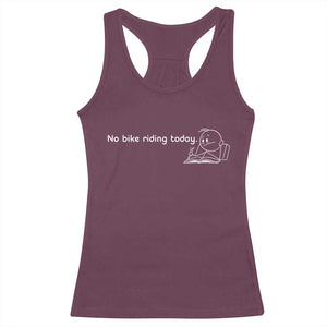 Funny Biker Lovers Racerback Tank Top No Bike Riding Today TS14 Maroon Print Your Wear