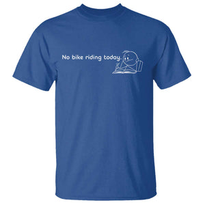 Funny Biker Lovers T Shirt No Bike Riding Today TS14 Royal Blue Print Your Wear