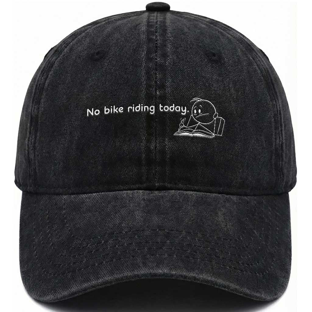 Funny Biker Lovers Washed Cotton Baseball Cap No Bike Riding Today TS14 Washed Cap Universal Fit Black Print Your Wear