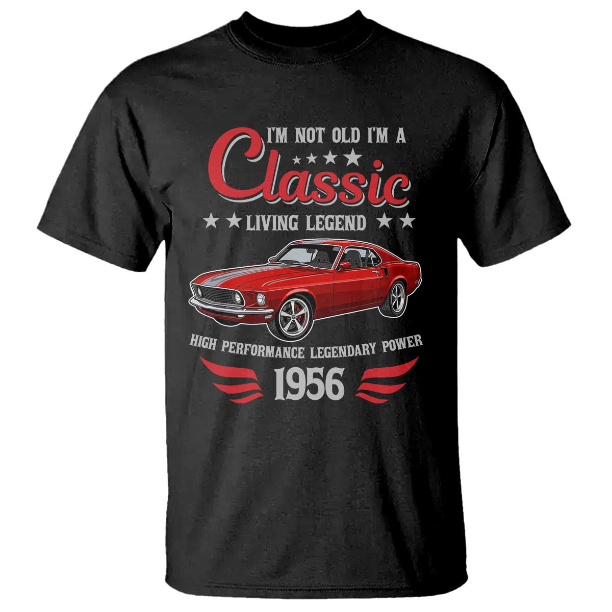 70th Birthday Classic Car For Legends Born In 1956 T Shirt I'm Not Old I'm Classic Vintage Classic Pony Car