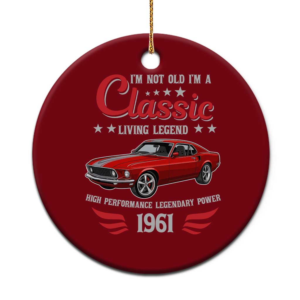 65th Birthday Classic Car For Legends Born In 1961 Ceramic Ornament I'm Not Old I'm Classic Vintage Classic Pony Car