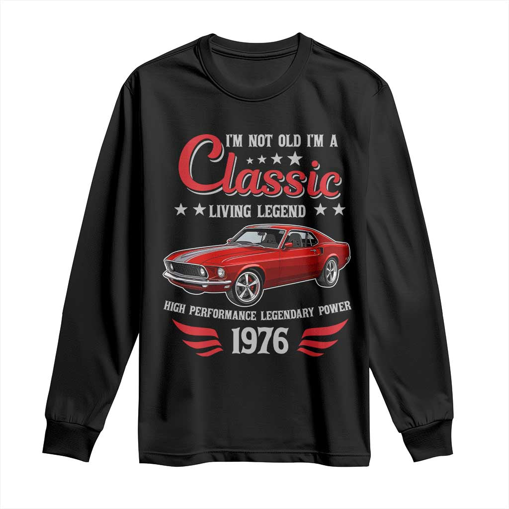 50th Birthday Classic Car For Legends Born In 1976 Long Sleeve Shirt I'm Not Old I'm Classic Vintage Classic Pony Car