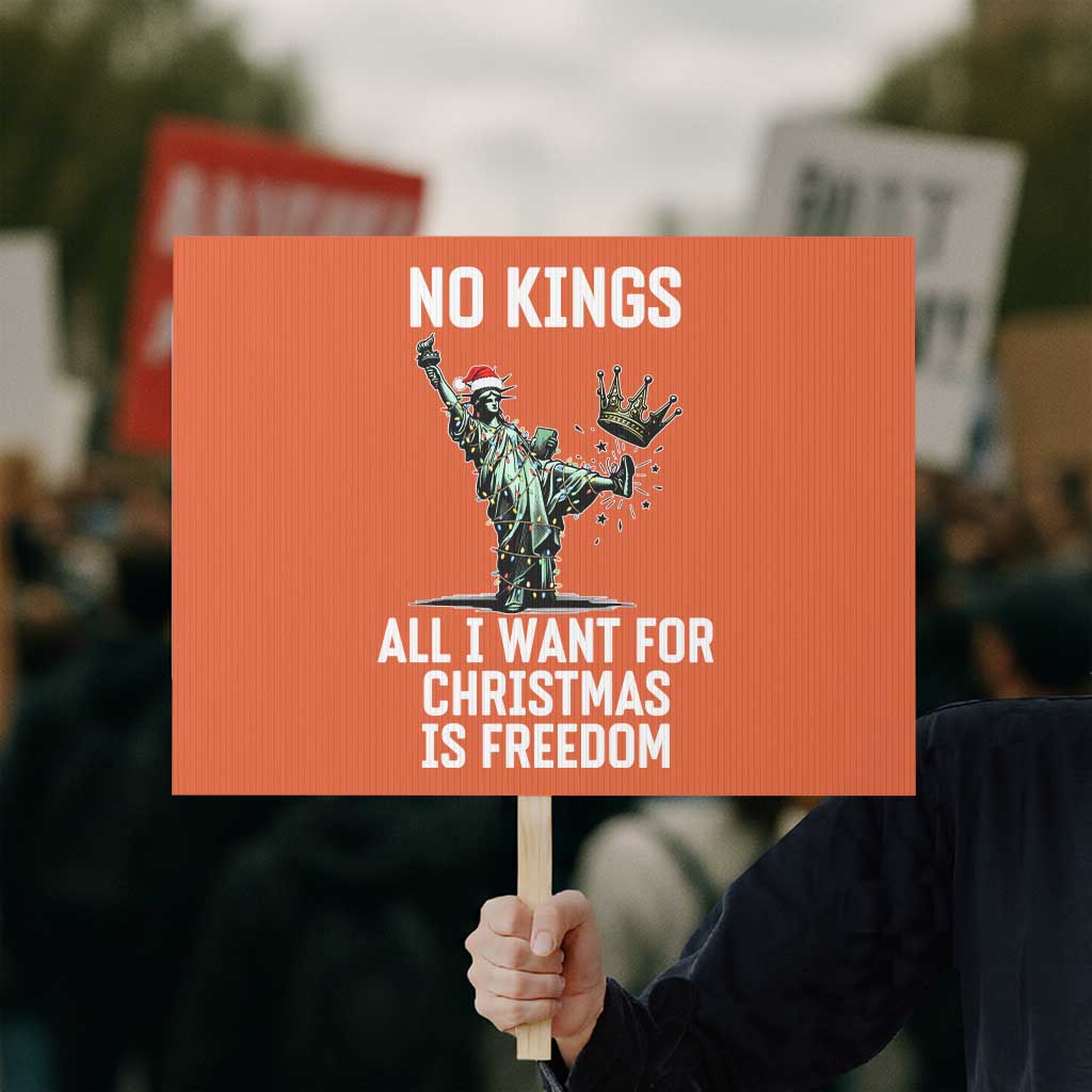 No Kings Protest Sign All I Want For Christmas Is Freedom TS14 Horizontal 18