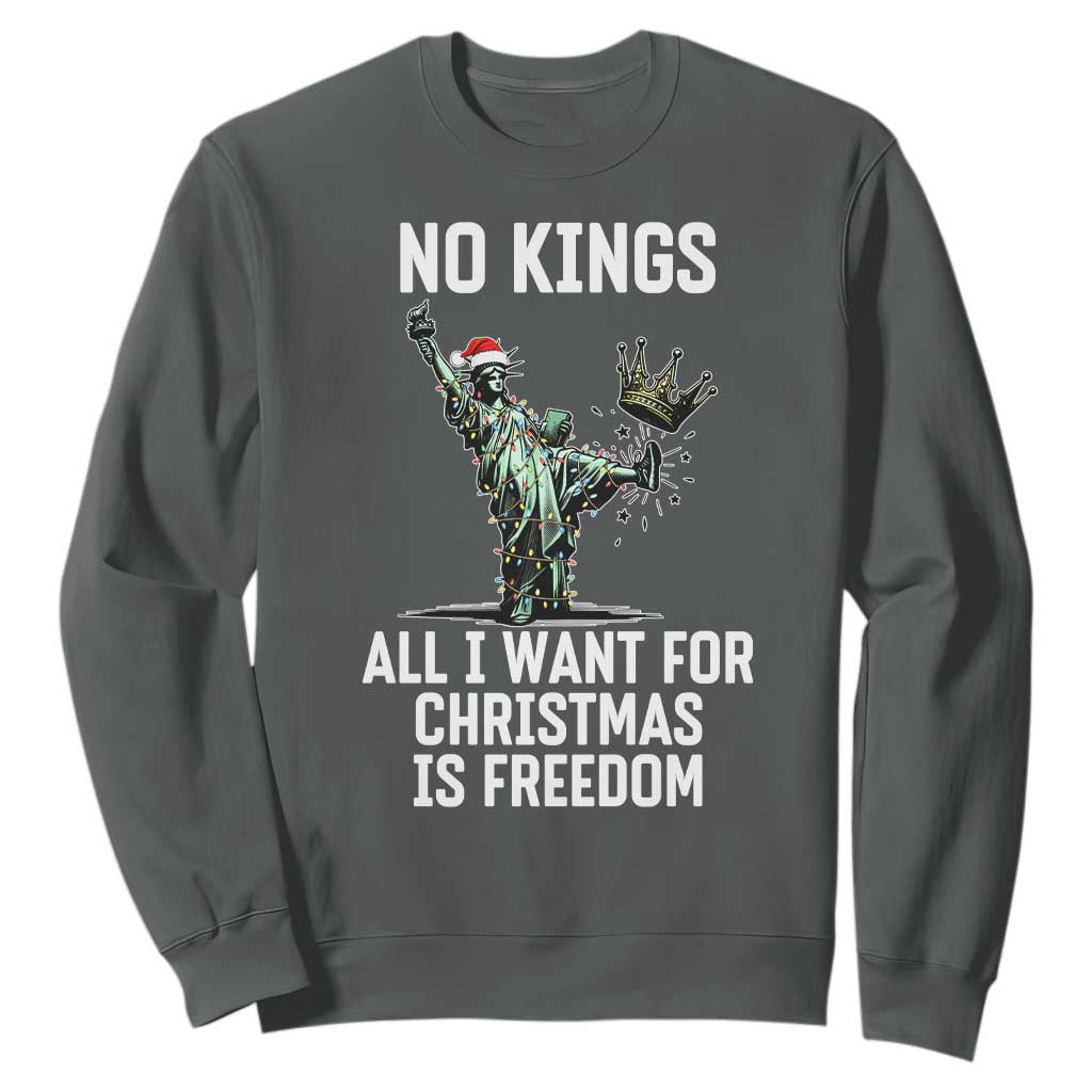 No Kings Sweatshirt All I Want For Christmas Is Freedom TS14 Dark Heather Print Your Wear