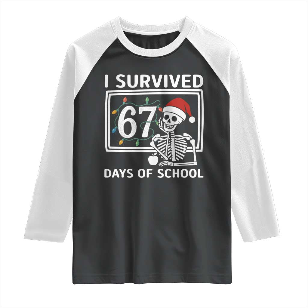 I Survived 67 Days Of School Skeleton Raglan Shirt Funny Christmas Six Seven Meme TS14 Black White Print Your Wear