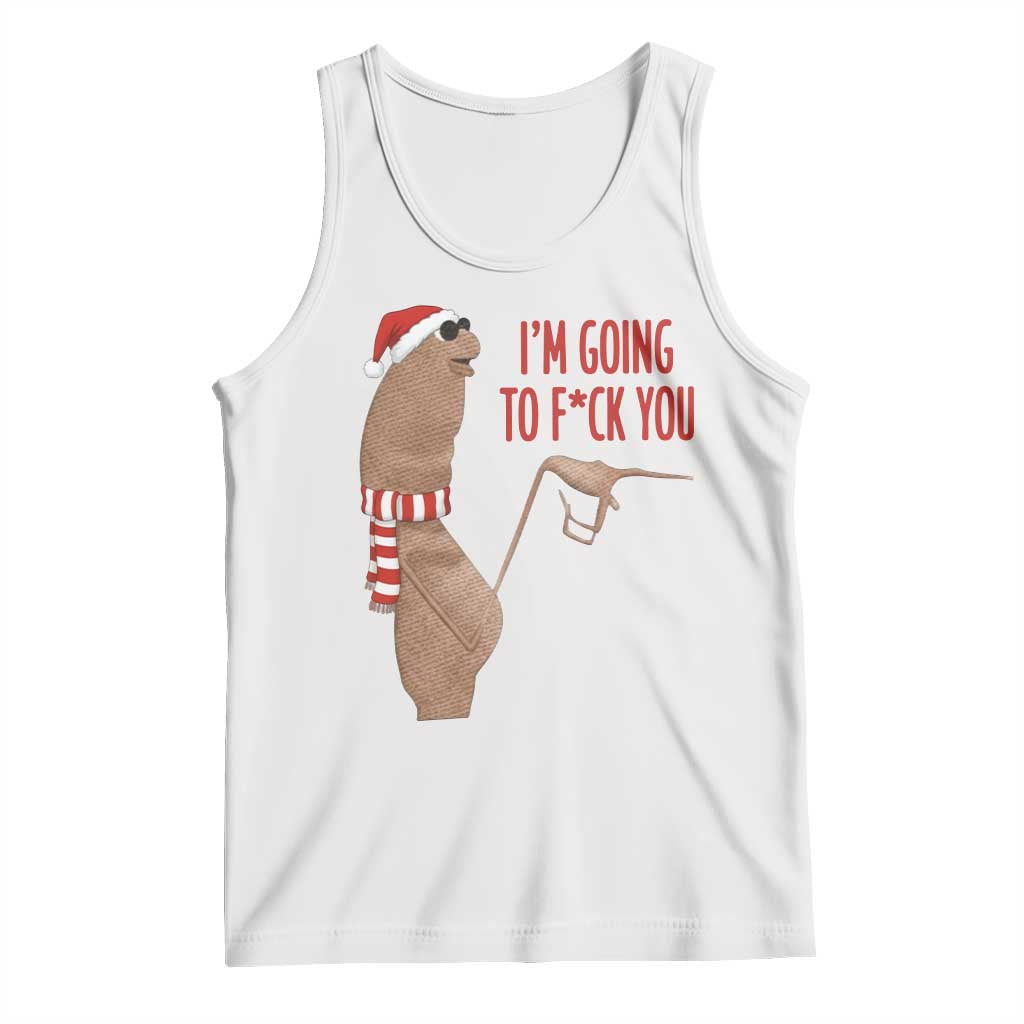 Marcus The Worm Christmas Meme Tank Top I Am Going To Fck You TS14 White Print Your Wear
