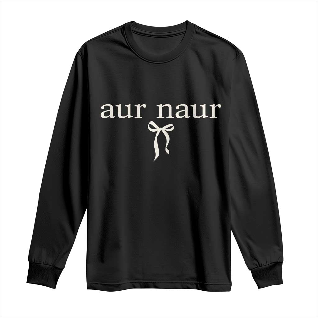 Aur Naur Long Sleeve Shirt Funny Sarcastic Oh No Australian Accent TS14 Black Print Your Wear