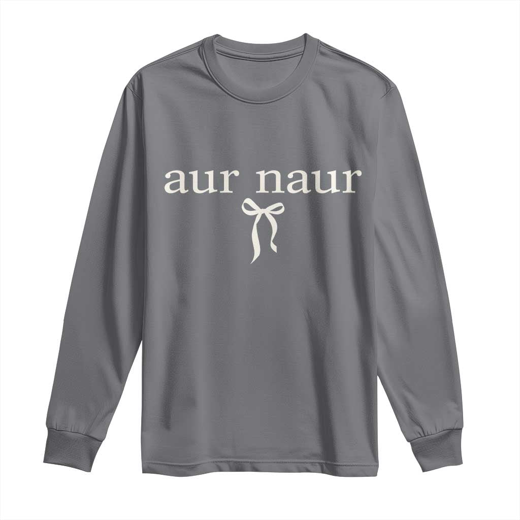 Aur Naur Long Sleeve Shirt Funny Sarcastic Oh No Australian Accent TS14 Charcoal Print Your Wear
