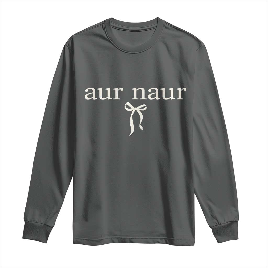 Aur Naur Long Sleeve Shirt Funny Sarcastic Oh No Australian Accent TS14 Dark Heather Print Your Wear