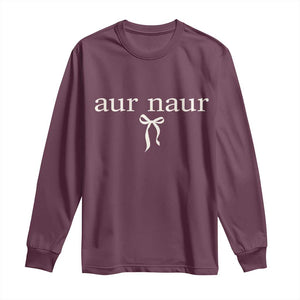 Aur Naur Long Sleeve Shirt Funny Sarcastic Oh No Australian Accent TS14 Maroon Print Your Wear