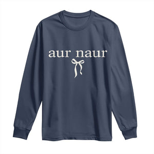 Aur Naur Long Sleeve Shirt Funny Sarcastic Oh No Australian Accent TS14 Navy Print Your Wear