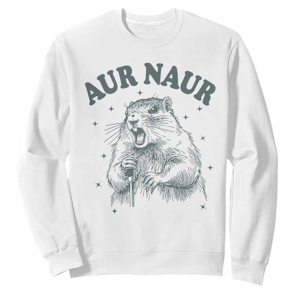 Aur Naur Groundhog Meme Sweatshirt Funny Sarcastic Oh No Australian Accent TS14 White Print Your Wear