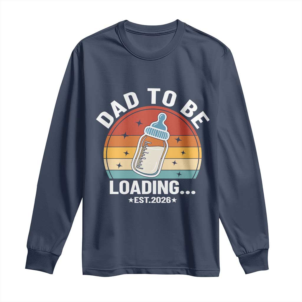 Dad to Be 2026 Long Sleeve Shirt Funny Pregnancy Announcement Gift TS14 Navy Print Your Wear