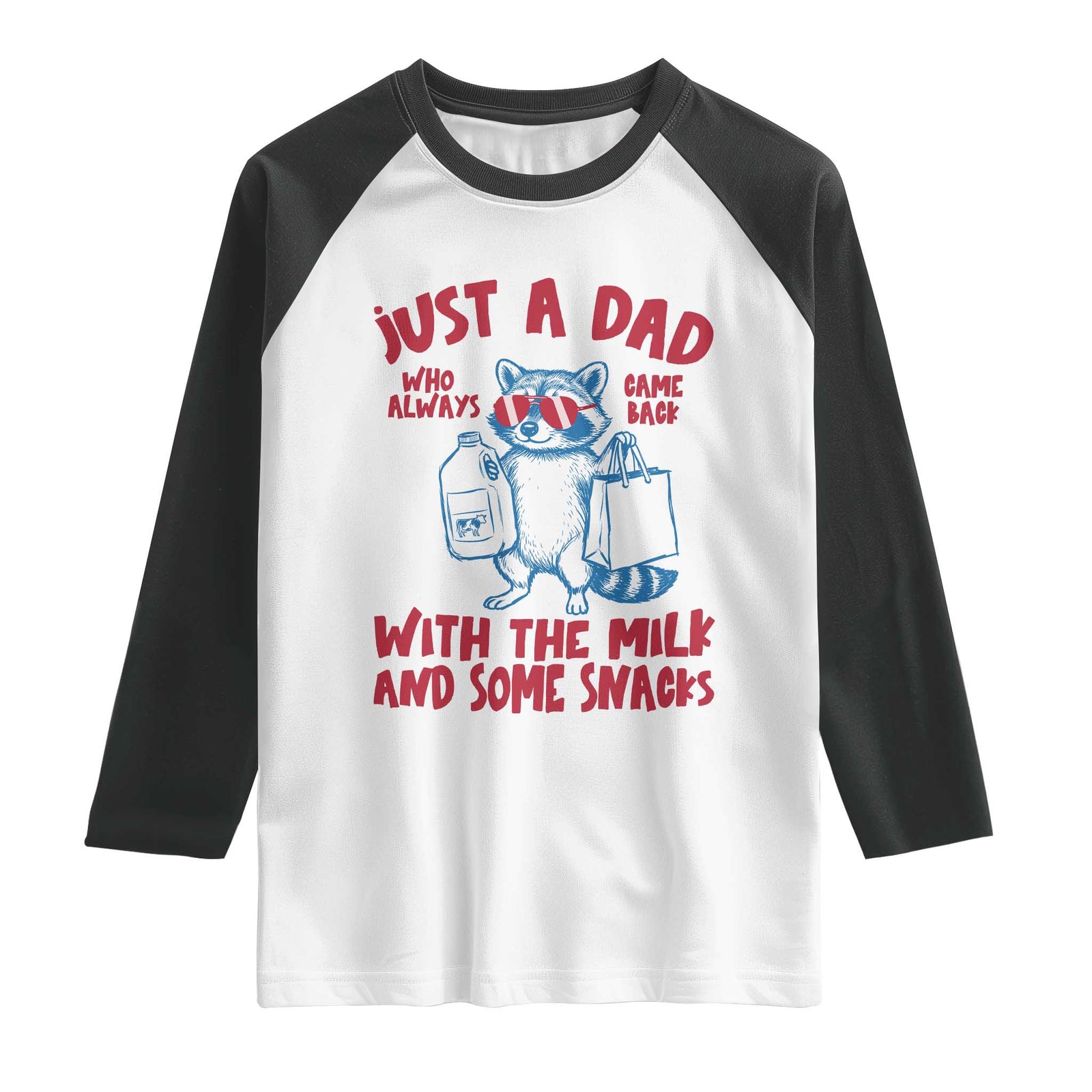 Just Dad Who Always Came Back With The Milk Raglan Shirt Funny Raccoon Dad TS14 White Black Print Your Wear