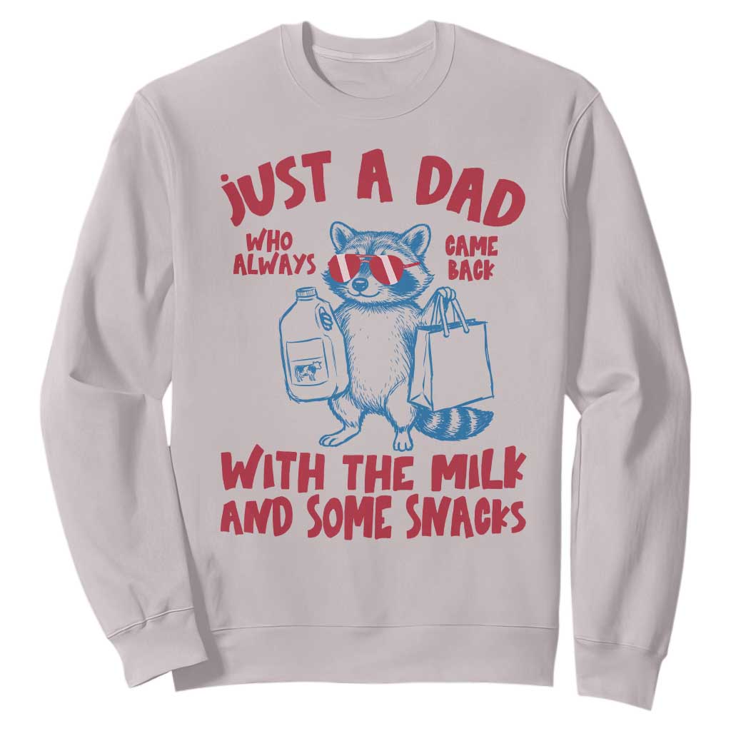 Just Dad Who Always Came Back With The Milk Sweatshirt Funny Raccoon Dad TS14 Ice Gray Print Your Wear