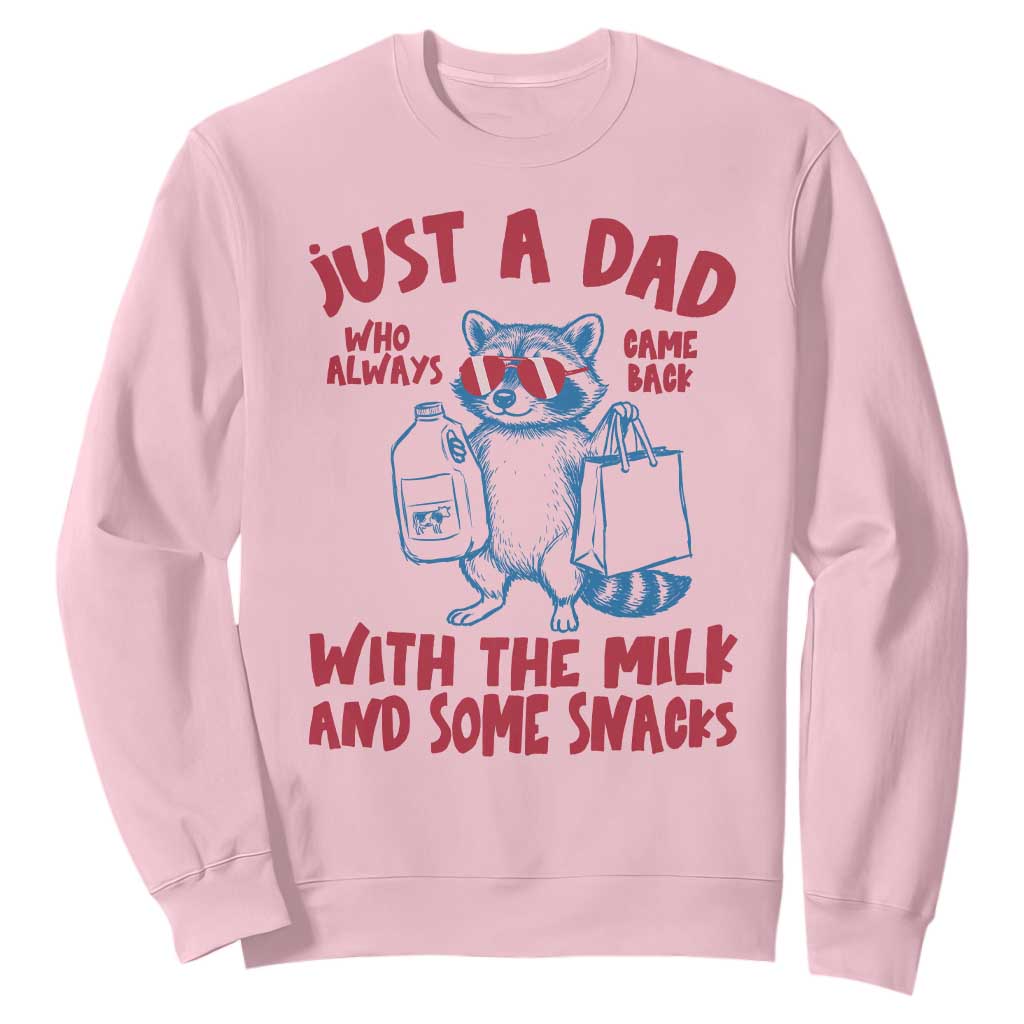 Just Dad Who Always Came Back With The Milk Sweatshirt Funny Raccoon Dad TS14 Light Pink Print Your Wear