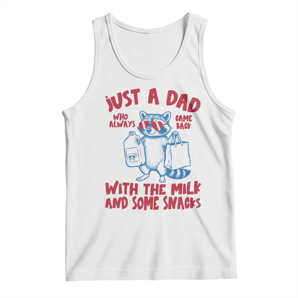Just Dad Who Always Came Back With The Milk Tank Top Funny Raccoon Dad TS14 White Print Your Wear