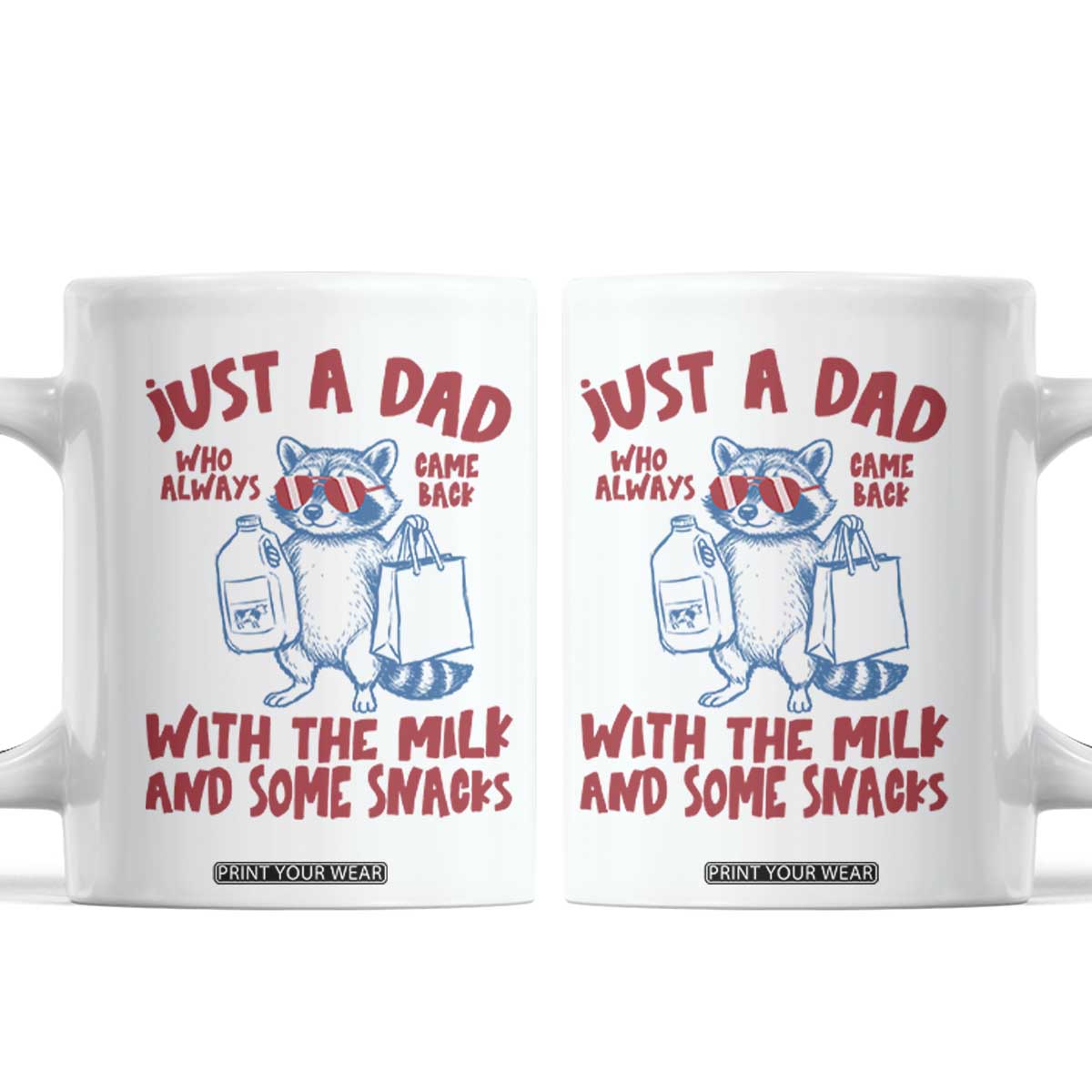 Just Dad Who Always Came Back With The Milk Coffee Mug Funny Raccoon Dad TS14 White Print Your Wear