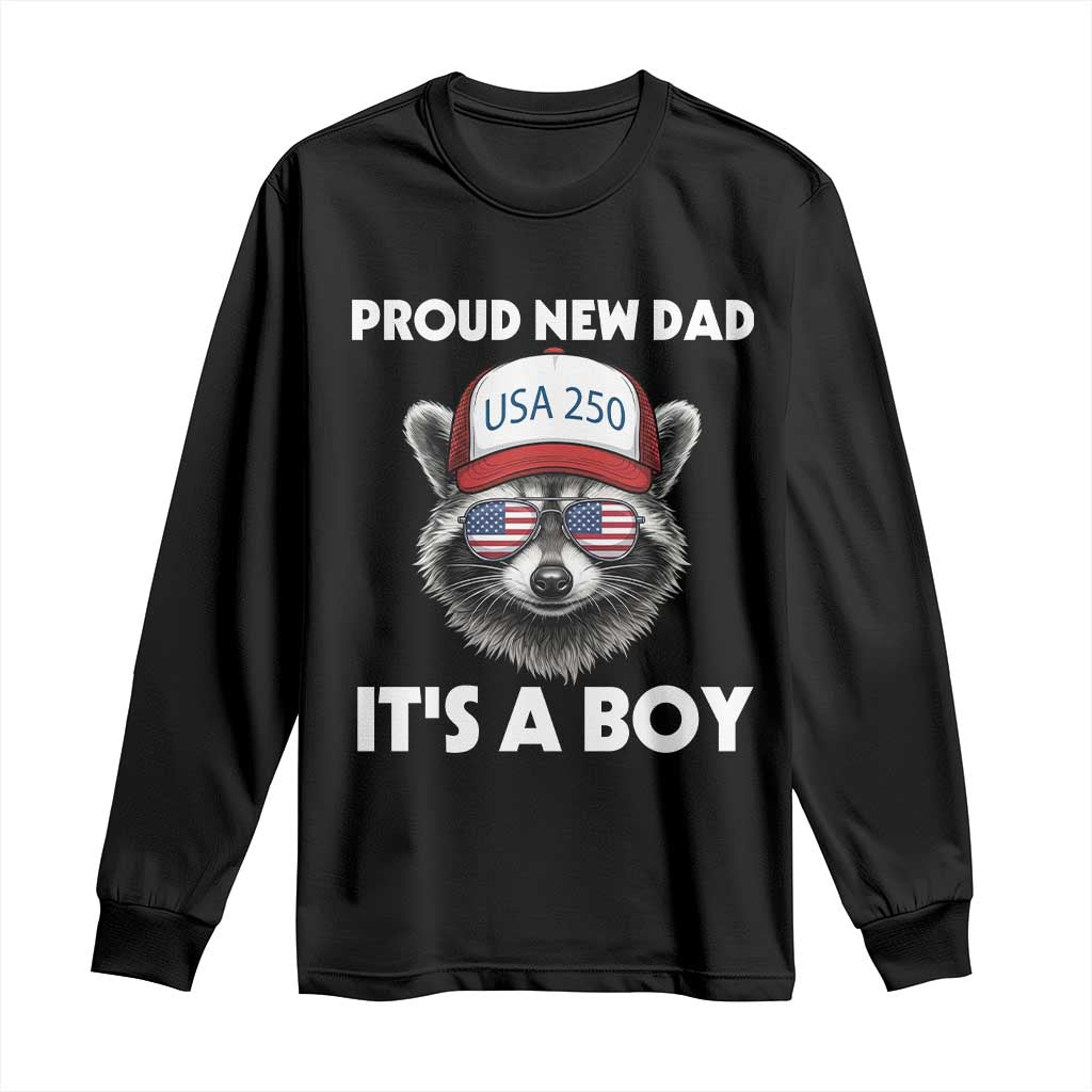 Proud New Dad It's A Boy Long Sleeve Shirt USA 250th Anniversary Raccoon Dad TS14 Black Print Your Wear