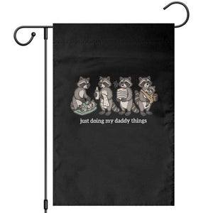 Funny Raccoon Dad Garden Flag Just Doing My Daddy Things TS14 Black Print Your Wear