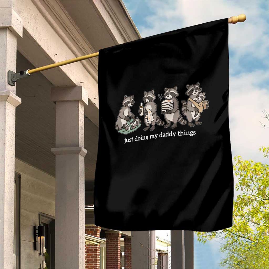 Funny Raccoon Dad Garden Flag Just Doing My Daddy Things TS14 Print Your Wear