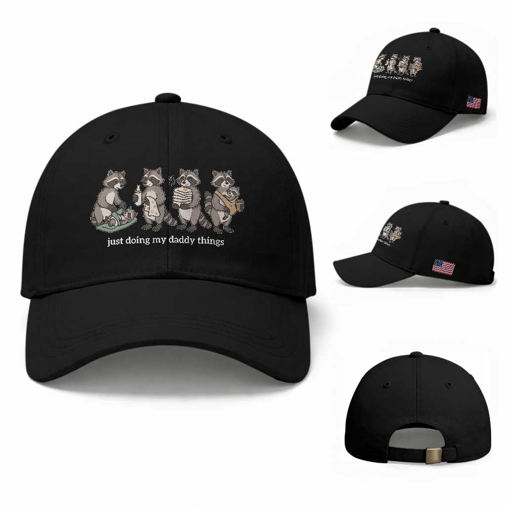 Funny Raccoon Dad Baseball Cap Just Doing My Daddy Things TS14 Baseball Cap Universal Fit Black Print Your Wear