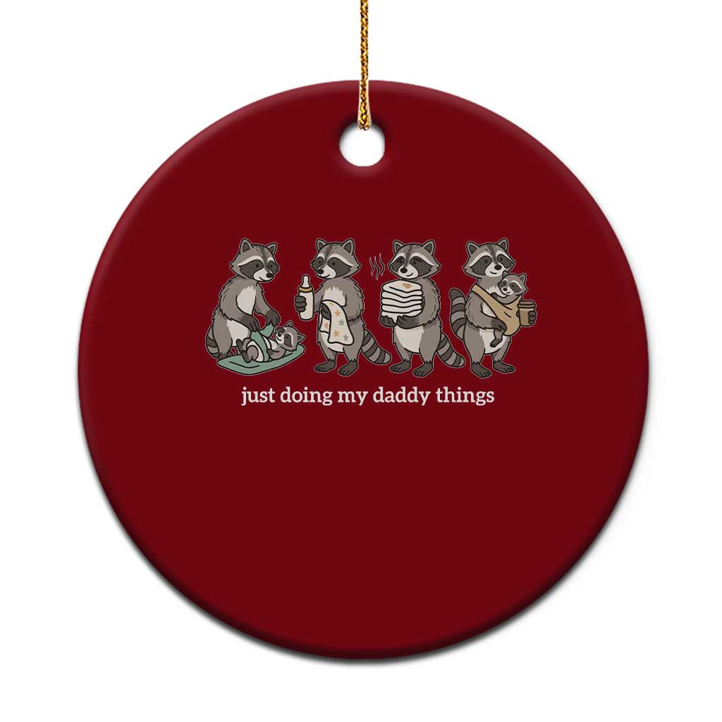 Funny Raccoon Dad Ceramic Ornament Just Doing My Daddy Things TS14 1pc Red Print Your Wear