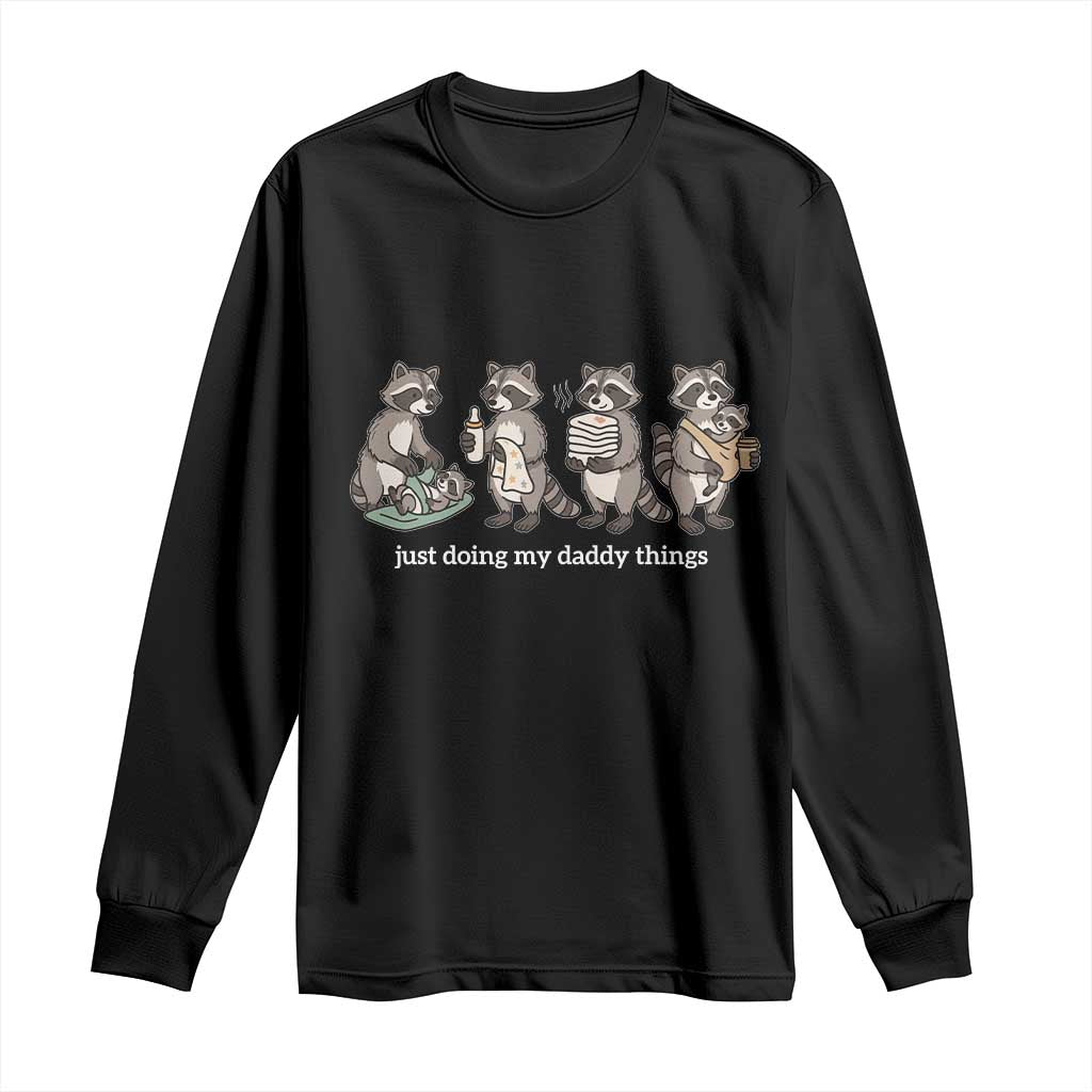 Funny Raccoon Dad Long Sleeve Shirt Just Doing My Daddy Things TS14 Black Print Your Wear